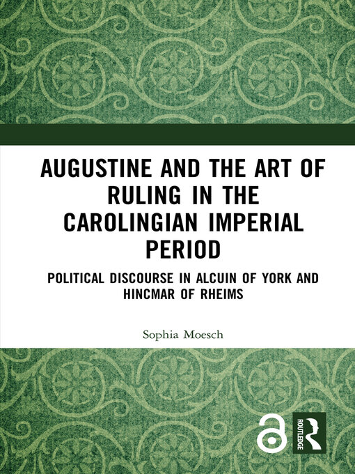 Title details for Augustine and the Art of Ruling in the Carolingian Imperial Period by Sophia Moesch - Available